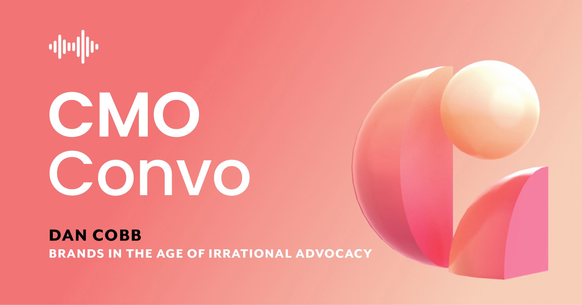 CMO Convo podcast graphic featuring Dan Cobb on brands in the age of irrational advocacy